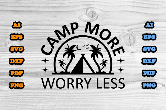 Camp More Worry Less SVG: Graphics & Print Templates for Warm, Authentic Branding