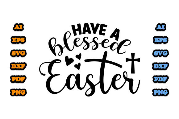 Have a Blessed Easter SVG: Graphics & Print Templates