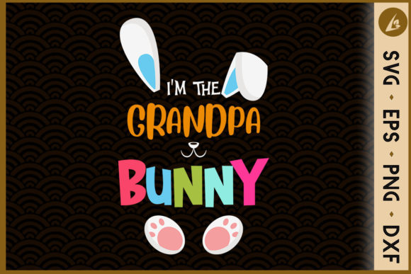 I'm the Grandpa Bunny Matching Family Graphics for Crafts