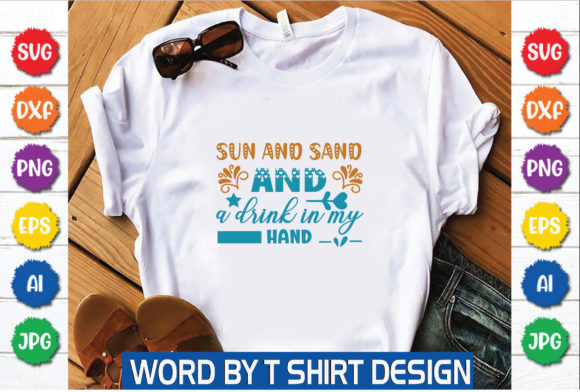 Sun and Sand and a Drink in My Hand: Graphics & T-Shirt Designs