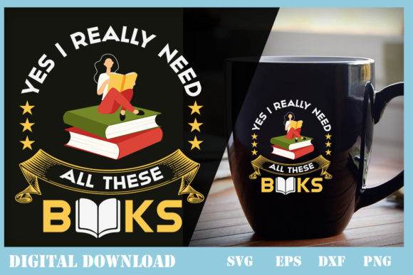 Yes I Really Need All These Books Graphics & Print Templates